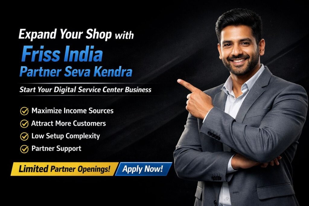 Expand Your Existing Shop with Friss India Partner Seva Kendra | Limited Partner Openings